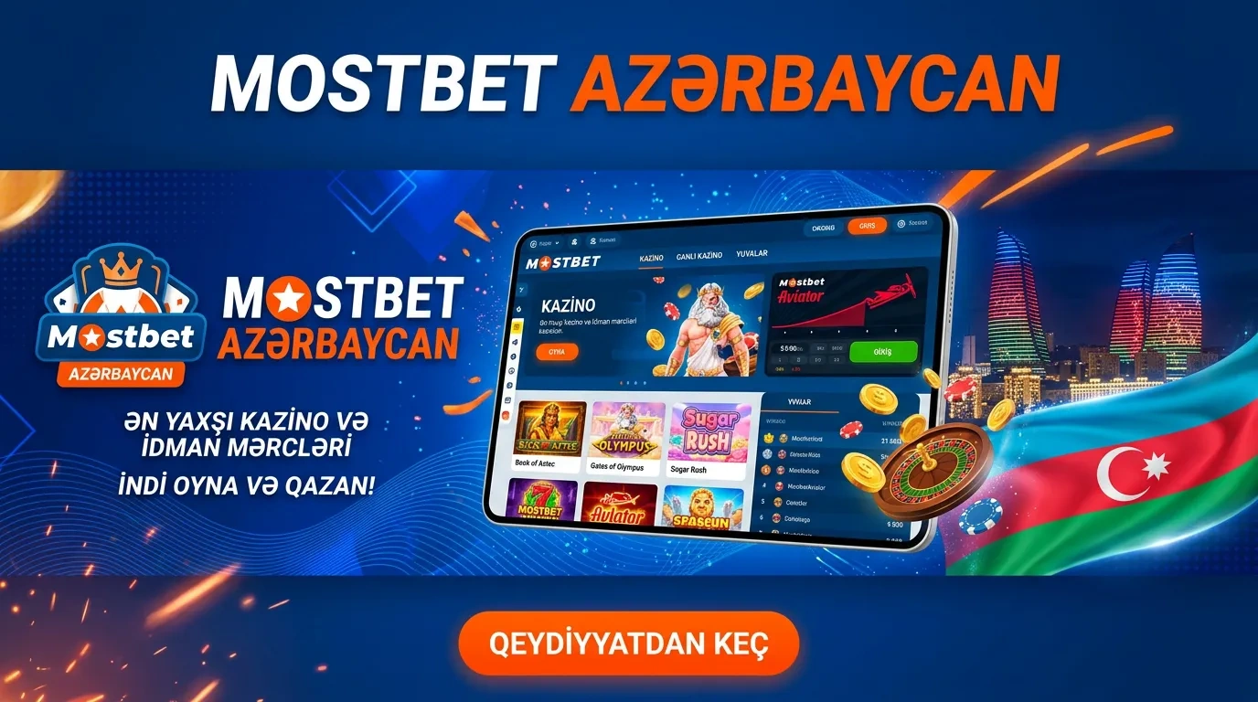 Mostbet Kazino və Azərbaycan üçün İdman Mərcləri - Faktiki Bonuslar və Qeydiyyat